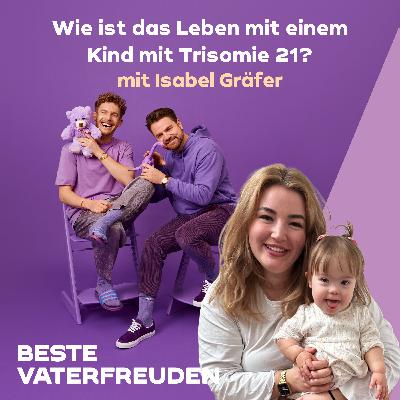 Wie ist das Leben mit einem Kind mit Trisomie 21? – mit Isabel Gräfer