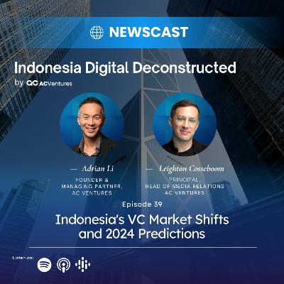 Ep.39 - Indonesia's VC Market Shifts 2024 Predictions