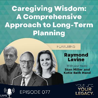 Raymond Lavine: Caregiving Wisdom: A Comprehensive Approach to Long-Term Planning