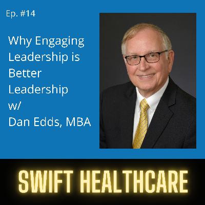 14. Why Engaging Leadership is Better Leadership w/ Dan Edds, MBA 14. Why Engaging Leadership is Better Leadership w/ Dan Edds, MBA