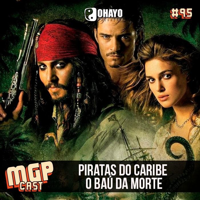 Piratas do Caribe: O Baú da Morte | Especial | MGPCast #95