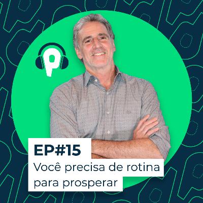 Você precisa de rotina para prosperar | EP #020 Você precisa de rotina para prosperar | EP #020