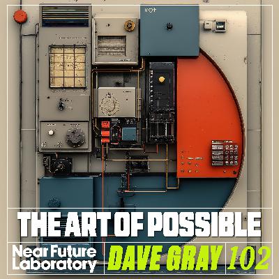N°102 - The Art of Possible with Dave Gray