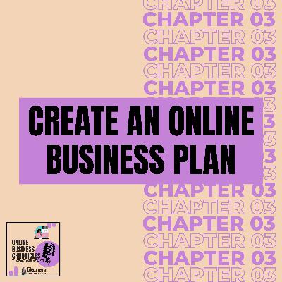 CHAPTER 03: Create Your Online Business Plan CHAPTER 03: Create Your Online Business Plan