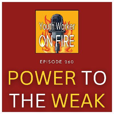 Power to the Weak: Finding Strength When You’re Running on Empty