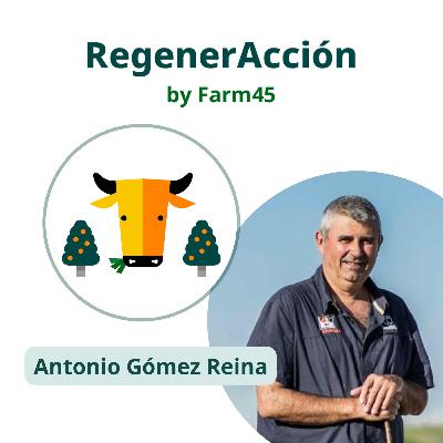 20. Antonio Gómez Reina, aprendizajes y vivencias de un pionero apasionado de la agricultura regenerativa en España