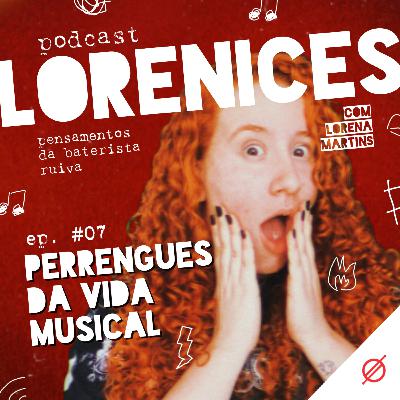 #07 - Perrengues da vida musical
