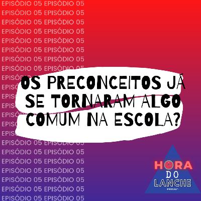 Os preconceitos já se tornaram algo comum na escola?