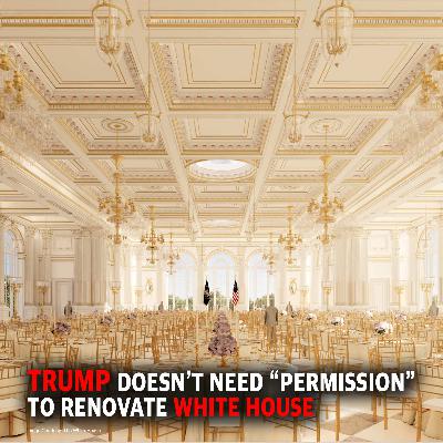 PREVIEW MCS 2243: Trump Doesn't Need Permission to Renovate White House