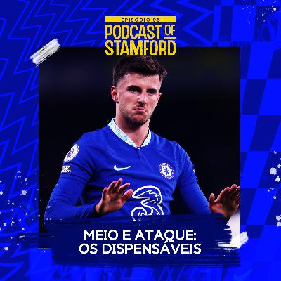#96 - Meio e ataque: os dispensáveis no Chelsea #96 - Meio e ataque: os dispensáveis no Chelsea