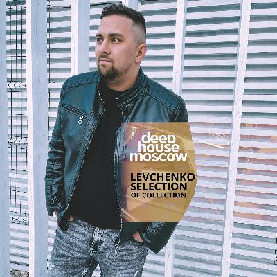 LEVCHENKO - THE SELECTION OF COLLECTION ONE FROM DHM PODCAST #6