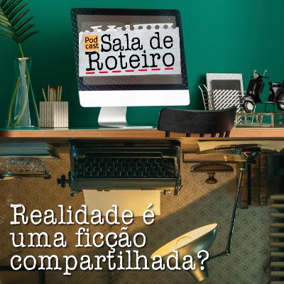 Realidade é uma ficção compartilhada?