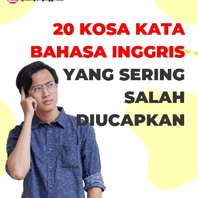 20 Kosa Kata Bahasa Inggris Yang Sering Salah Diucapkan