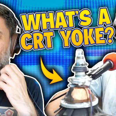 What is the yoke in a CRT?? - Cathode Ray Podcast #58