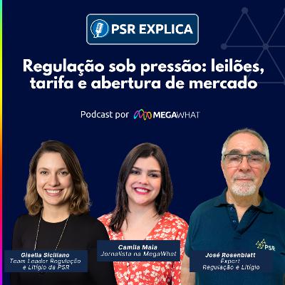 #15 - Regulação sob pressão: leilões, tarifa e abertura de mercado - PSR Explica na MegaWhat #15 - Regulação sob pressão: leilões, tarifa e abertura de mercado - PSR Explica na MegaWhat