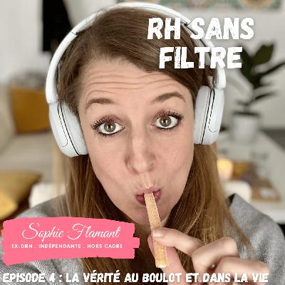 RH Sans Filtre Episode 4 – La vérité au boulot et dans la vie