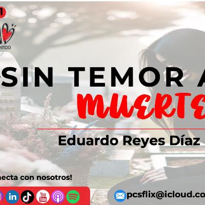 PCS # 271. Sin temor a la muerte PCS # 271. Sin temor a la muerte