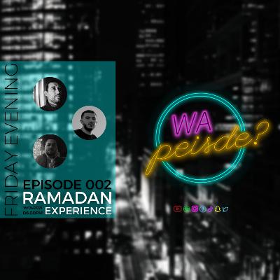 Wa Peisde? Episode 002 - Ramadan experience