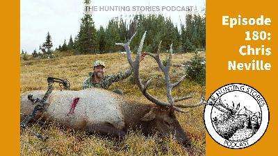 Ep 180 The Hunting Stories Podcast: Chris Neville