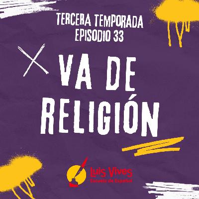 3x33 ¡VA DE RELIGIÓN! 3x33 ¡VA DE RELIGIÓN!