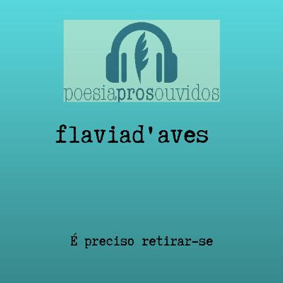 flaviad'aves - É preciso retirar-se