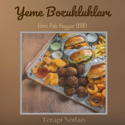 Tıkınırcasına Yeme Atakları Neden Olur? Binge Eating, Yeme Bozuklukları Tıkınırcasına Yeme Atakları Neden Olur? Binge Eating, Yeme Bozuklukları