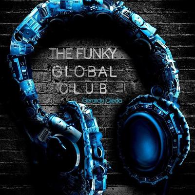 The Funky Global Club - Programa 13 - Welcome To Summer Session - Gerardo Ojeda - 24 De Junio 2017