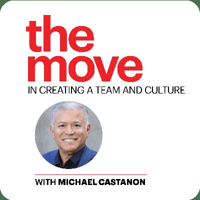 The Move in Creating Behavioral Healthcare Culture and Team with Michael Castanon The Move in Creating Behavioral Healthcare Culture and Team with Michael Castanon