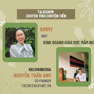 #7 Talkshow Chuyện tình chuyện tiền - KELVINODESSA - Co-Founder The Greenery Art & Trường mầm non Dongsim #7 Talkshow Chuyện tình chuyện tiền - KELVINODESSA - Co-Founder The Greenery Art & Trường mầm non Dongsim