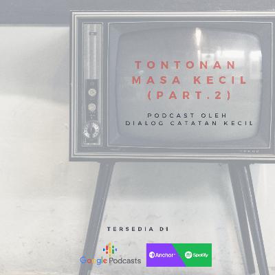 Dialog 6: MASA KECIL TAK TERLUPAKAN (Part.2)