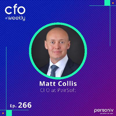CFO's Role in Crafting a Financial Narrative That Drives Growth with Matt Collis, CFO at PairSoft CFO's Role in Crafting a Financial Narrative That Drives Growth with Matt Collis, CFO at PairSoft