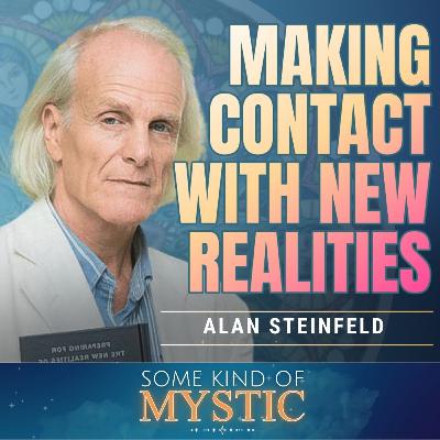Making Contact with New Realities with Alan Steinfeld Making Contact with New Realities with Alan Steinfeld