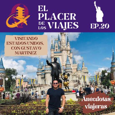 Ep.20 Visitando Estados Unidos con Gustavo Martínez