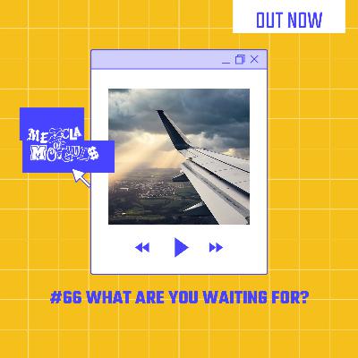 #66 Now is the time to make the move!! Update and more.