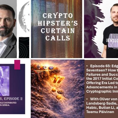 Crypto Hipster's Curtain Calls, Ep. 65: Edge of Seventeen? How the Failures and Successes of the 2017 Initial Coin Offering Era Led to Later Advancements in Cryptographic Innovation