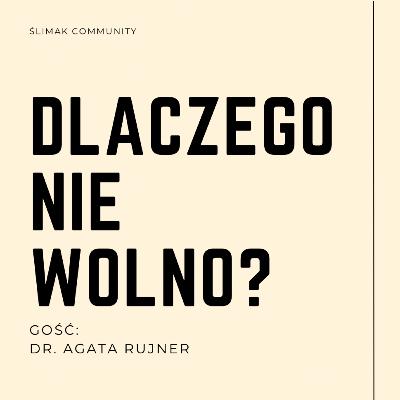 Dlaczego nie wolno? // dr. Agata Rujner x Ślimak na pustyni