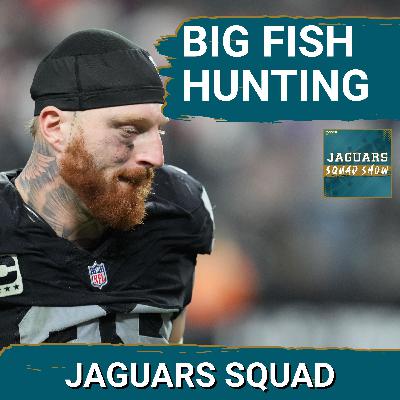 JAGUARS SQUAD SHOW: BIG FISH HUNTING | Would YOU Trade for Maxx Crosby?
