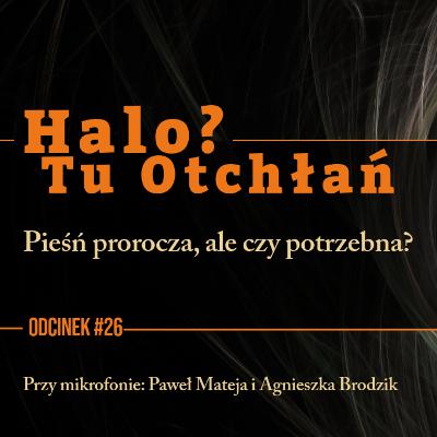 HTO#26: Pieśń prorocza, ale czy potrzebna? HTO#26: Pieśń prorocza, ale czy potrzebna?