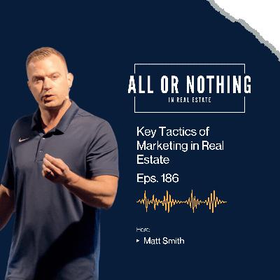 EP186 - Key Tactics of Marketing in Real Estate