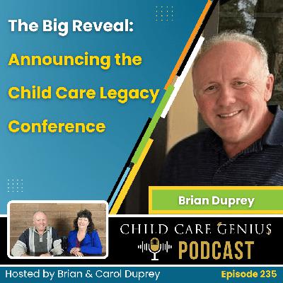 E235 - The Big Reveal: Announcing the Child Care Legacy Conference with Brian Duprey