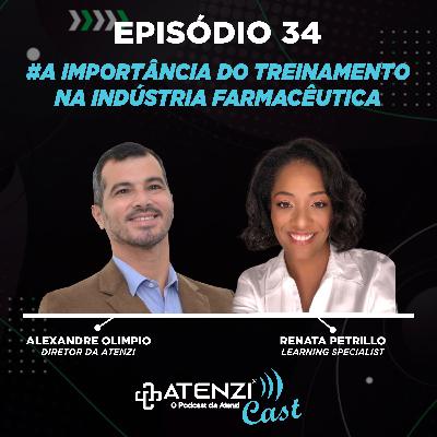 Episódio #34 A Importância do Treinamento na Indústria Farmacêutica! Com Alexandre Olimpio e Renata Petrillo