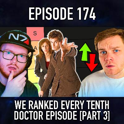 Episode 174: We Ranked Every Tenth Doctor Episode [Part 3]