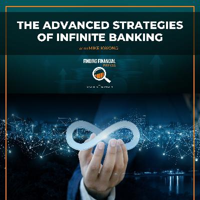 The Advanced Strategies Of Infinite Banking With Mike Kwong