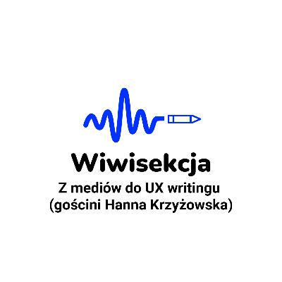 Z mediów do UX writingu (gościni Hanna Krzyżowska, Lite e-Commerce, Grupa Żabka) Z mediów do UX writingu (gościni Hanna Krzyżowska, Lite e-Commerce, Grupa Żabka)