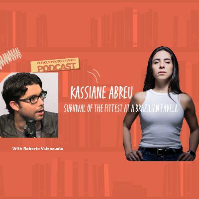 Kassiane Abreu - Curious Photographers Podcast Episode 8 Kassiane Abreu - Curious Photographers Podcast Episode 8