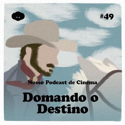 #49 - Domando o Destino