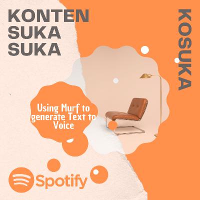 KOSUKA: Using Murf to Generate Text to Voice KOSUKA: Using Murf to Generate Text to Voice