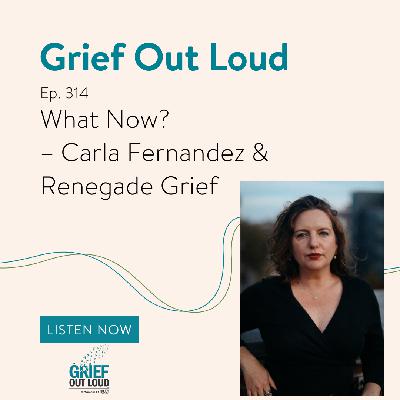 What Now? Carla Fernandez & Renegade Grief