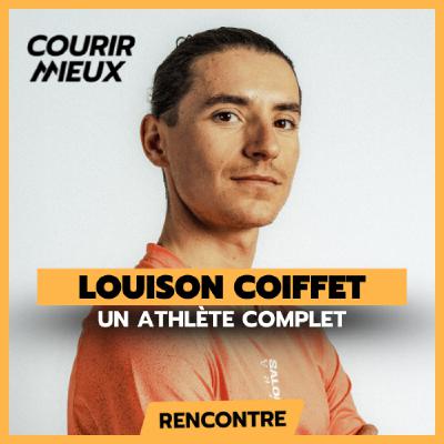 #250 - Louison COIFFET  "Je suis un athlète PLUS COMPLET que je ne le pensais"