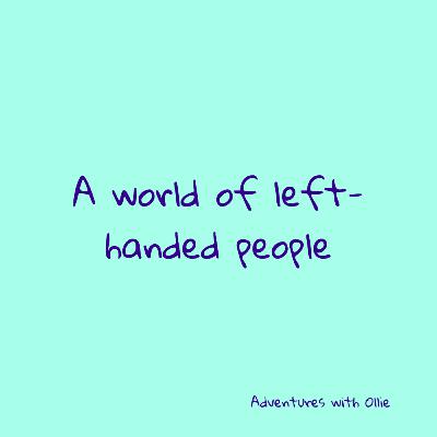 A world of left-handed people A world of left-handed people